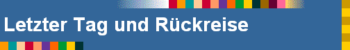 Letzter Tag und Rckreise
